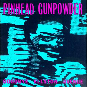 PINHEAD GUNPOWDER - Goodbye Ellston ave