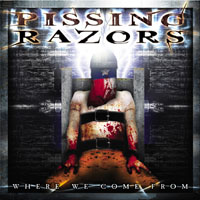 PISSING RAZORS - Where we come from