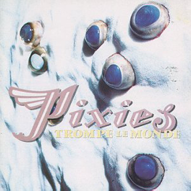PIXIES - Trompe le monde