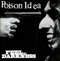 POISON IDEA - Feel the darkness