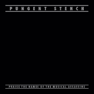 PUNGENT STENCH - Praise the names of mus