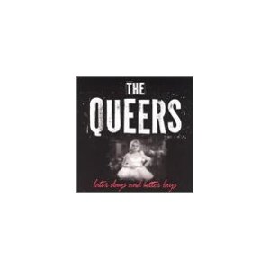 QUEERS - Later days and better lays