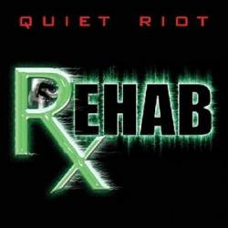 QUIET RIOT - Rehab