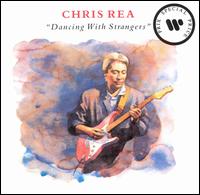 REA CHRIS - Dancing with strangers