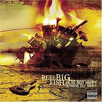 REEL BIG FISH - Were not happy till you?