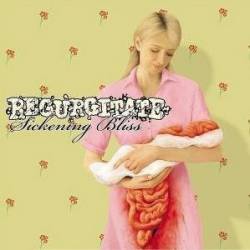 REGURGITATE - Sickening bliss