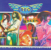 REO SPEEDWAGON - Live/You get what you p