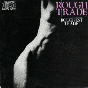 ROUGH TRADE - Roughest trade