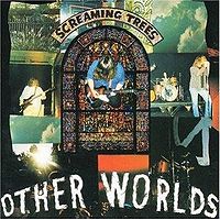 SCREAMING TREES - Other worlds