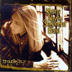 SHEPHERD KENNY WAYNE - Trouble is...