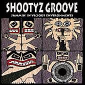 SHOOTYZ GROOVE - Jammin in vicious envir