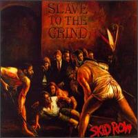 SKID ROW - Slave to the grind