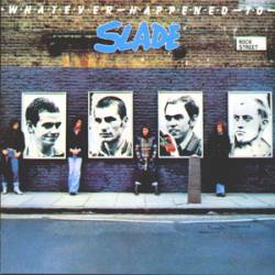 SLADE - Whatever happened to slade