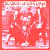 SLAUGHTER AND THE DOGS - Cranked up real