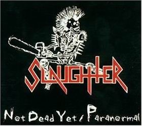 SLAUGHTER/CANADA/ - Not dead yet/Paranor