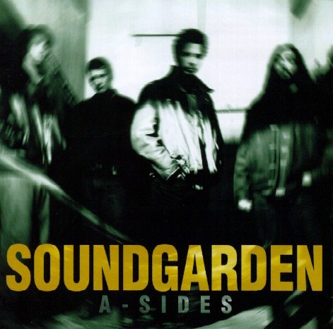 SOUNDGARDEN - Soundgarden A - sides