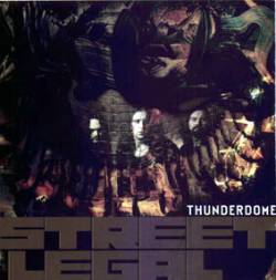 STREET LEGAL - Thunderdome