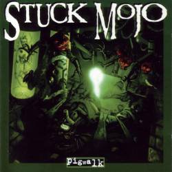 STUCK MOJO - Pigwalk