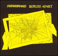 SUBHUMANS - Worlds apart