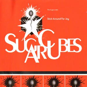 SUGARCUBES - Stick around for joy