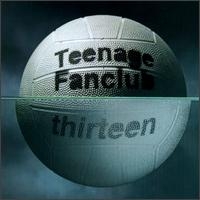 TEENAGE FANCLUB - Thirteen