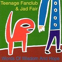 TEENAGE FANCLUB - Words of wisdom and ho