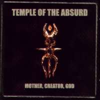 TEMPLE OF THE ABSURD - Mother,creator,go