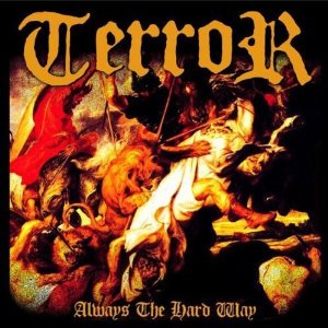 TERROR - Always the hard way