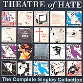 THEATRE OF HATE - The complete singles c