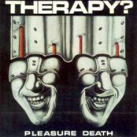 THERAPY? - Pleasure death