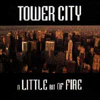 TOWER CITY - A little bit of fire