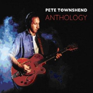 TOWNSHEND PETE - Anthology