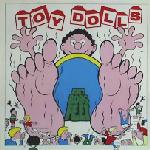 TOY DOLLS - Fat bobs feet