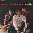 TRAFFIC - Heaven is in your mind