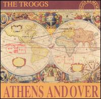 TROGGS - Athens and over