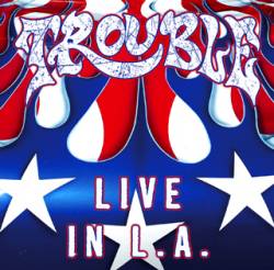 TROUBLE - Live in L.A.