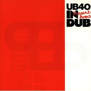 UB 40 - Present arms in dub