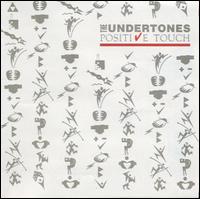 UNDERTONES - Positive touch