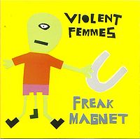 VIOLENT FEMMES - Freak magnet