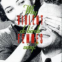 VIOLENT FEMMES - Why do birds sing ?
