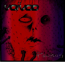 VOIVOD - Phobos