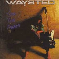 WAYSTED - Save your prayers