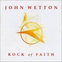 WETTON JOHN - Rock of faith
