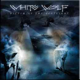 WHITE WOLF - Victim of the spotlight