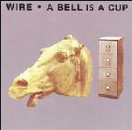 WIRE - A bell is a cup until it is