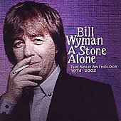 WYMAN BILL - Stone alone - anthology