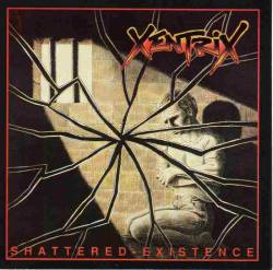 XENTRIX - Shattered existence
