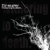 DIR EN GREY - Withering to death 