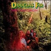 DOUGLAS FIR - Hard heart singin