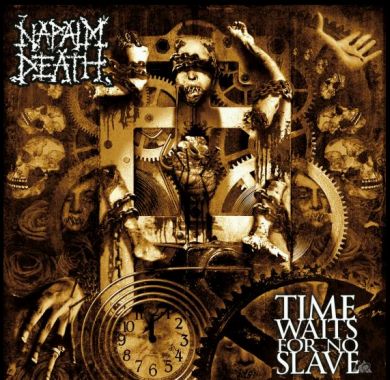 NAPALM DEATH  - Time Waits For No Slave